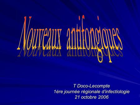 T Doco-Lecompte 1ère journée régionale d’infectiologie 21 octobre 2006
