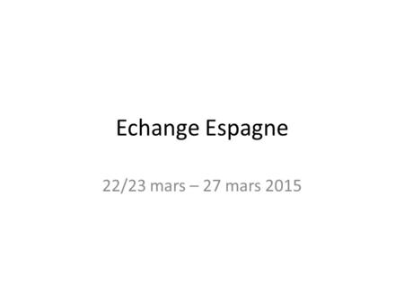 Echange Espagne 22/23 mars – 27 mars 2015. Destination : PORTUGALETE.