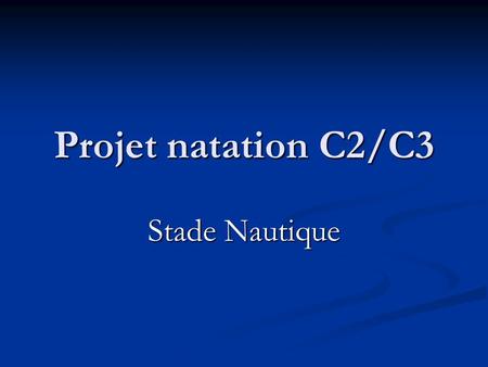 Projet natation C2/C3 Stade Nautique.