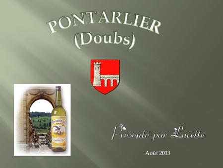 Août 2013 Pontarlier est une Commune Française, située en région de Franche-Comté, Chef-lieu d’arrondissement du département du Doubs. Centre commercial,
