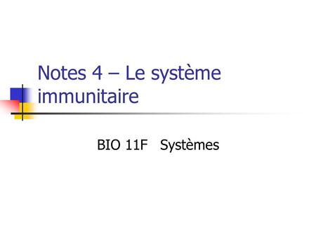 Notes 4 – Le système immunitaire BIO 11FSystèmes.