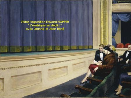 Exposition Edward Hopper, Grand Palais Edward Hopper, né le 22 juillet 1882 à Nyack dans l’État de New York mort le 15 mai 1967 à New York l’une des.