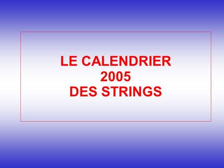 LE CALENDRIER 2005 DES STRINGS