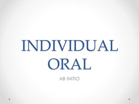 INDIVIDUAL ORAL AB INITIO.