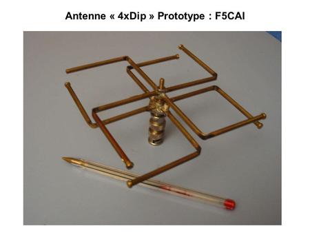 Antenne « 4xDip » Prototype : F5CAI