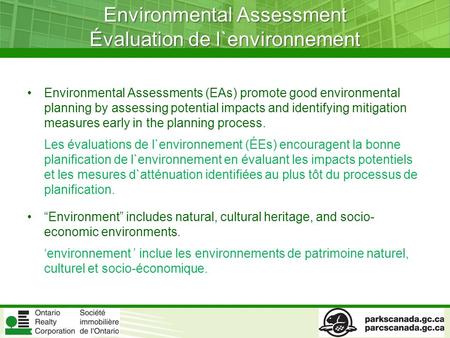 Environmental Assessment Évaluation de l`environnement Environmental Assessments (EAs) promote good environmental planning by assessing potential impacts.
