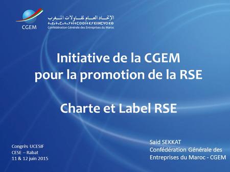 Initiative de la CGEM pour la promotion de la RSE Charte et Label RSE
