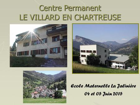 Centre Permanent LE VILLARD EN CHARTREUSE
