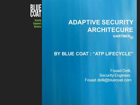 Adaptive Security Architecure Gartner© By Blue Coat : “ATP LifeCycle”
