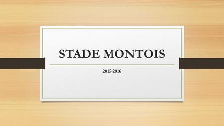 STADE MONTOIS 2015-2016.