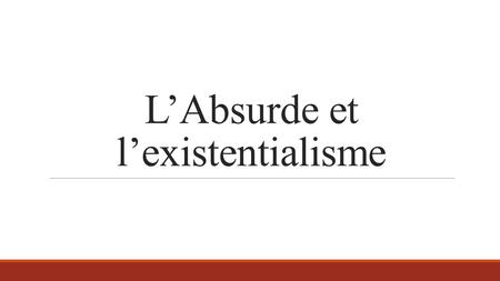 L’Absurde et l’existentialisme