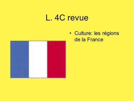 L. 4C revue Culture: les régions de la France. C’est la région des chateaux.