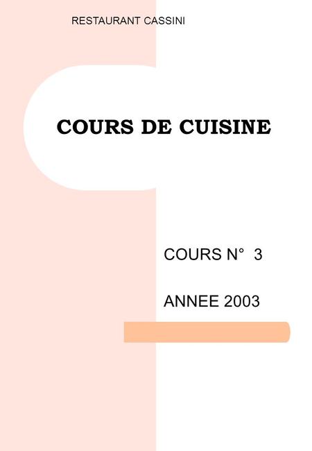 COURS DE CUISINE COURS N° 3 ANNEE 2003 RESTAURANT CASSINI.