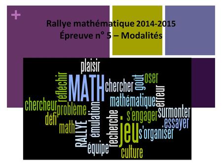 + Rallye mathématique 2014-2015 Épreuve n° 5 – Modalités.