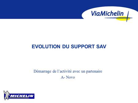 P. 1 21juillet 2006 EVOLUTION DU SUPPORT SAV Démarrage de l’activité avec un partenaire A- Novo.