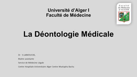 Université d’Alger I Faculté de Médecine La Déontologie Médicale