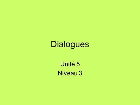 Dialogues Unité 5 Niveau 3.