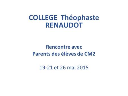 COLLEGE Théophaste RENAUDOT Parents des élèves de CM2