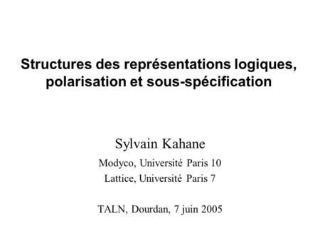 Sylvain Kahane Modyco, Université Paris 10 Lattice, Université Paris 7