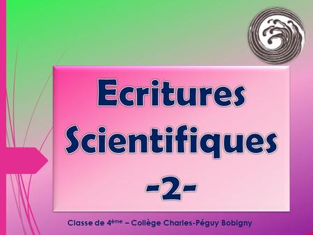Classe de 4 ème – Collège Charles-Péguy Bobigny. Donnez l’écriture scientifique des nombres suivants :