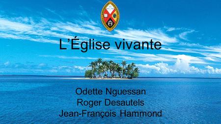 L’Église vivante Odette Nguessan Roger Desautels Jean-François Hammond.