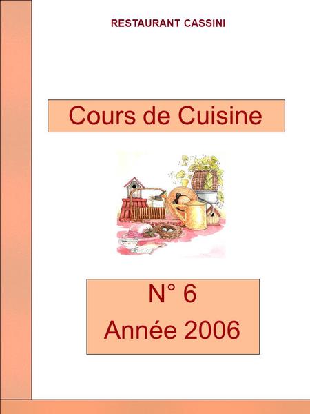 RESTAURANT CASSINI N° 6 Année 2006 Cours de Cuisine.
