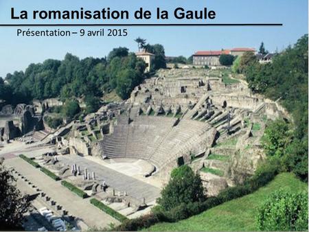 La romanisation de la Gaule