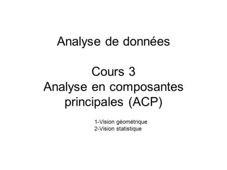 Analyse de données Cours 3 Analyse en composantes principales (ACP)