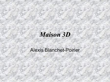Maison 3D Alexis Blanchet-Poirier. 1er étage 2e Étage.