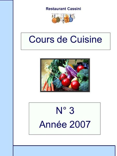 Restaurant Cassini N° 3 Année 2007 Cours de Cuisine.