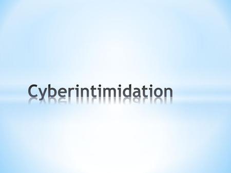 Cyberintimidation.