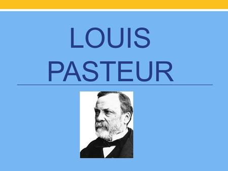 LOUIS PASTEUR.