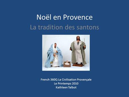 Noël en Provence La tradition des santons French 360Q La Civilisation Provençale Le Printemps 2010 Kathleen Talbot.