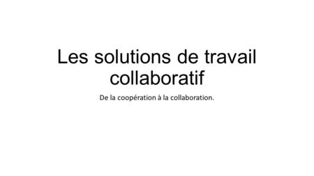 Les solutions de travail collaboratif