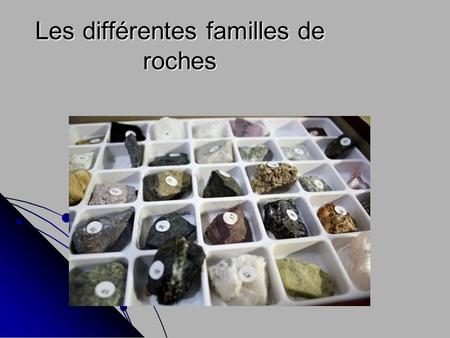 Les différentes familles de roches