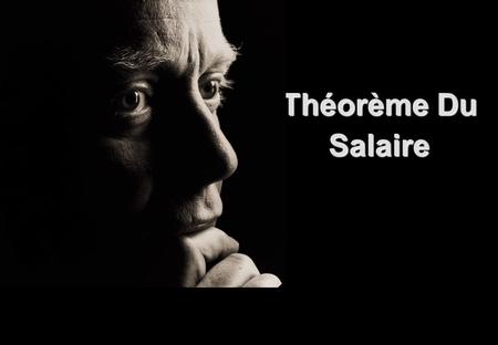 Théorème Du Salaire Vu Sur UMOOR.Com Tout le monde connaît le Théorème du Salaire qui établit que les ingénieurs et les scientifiques ne peuvent JAMAIS.