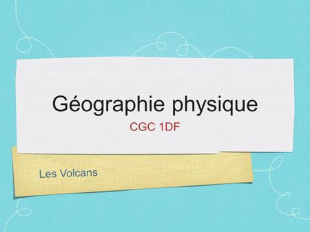 Géographie physique CGC 1DF Les Volcans.