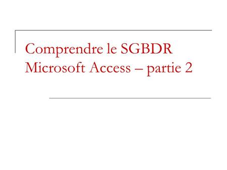 Comprendre le SGBDR Microsoft Access – partie 2