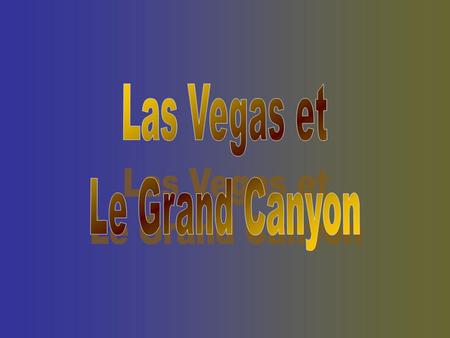 Las Vegas est une ville des États-Unis située au milieu du désert dans l'État du Nevada. Elle a acquis une renommée mondiale pour ses casinos et ses.