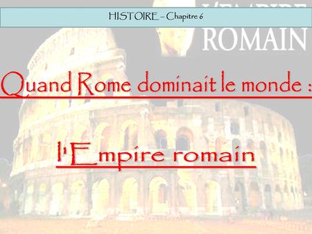Quand Rome dominait le monde :