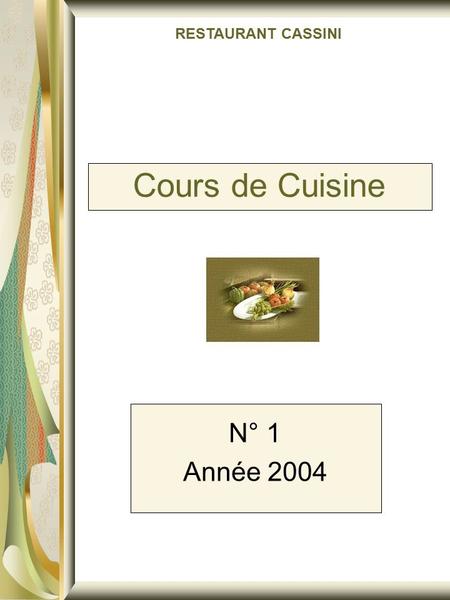 Cours de Cuisine N° 1 Année 2004 RESTAURANT CASSINI.
