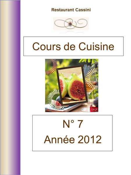 Restaurant Cassini N° 7 Année 2012 Cours de Cuisine.