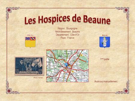 Les Hospices de Beaune Région : Bourgogne Arrondissement : Beaune