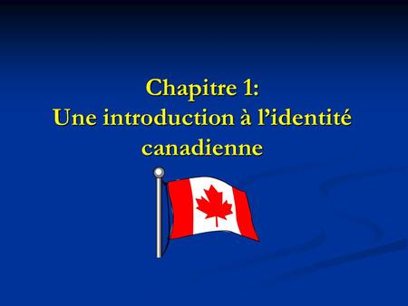 Chapitre 1: Une introduction à l’identité canadienne.