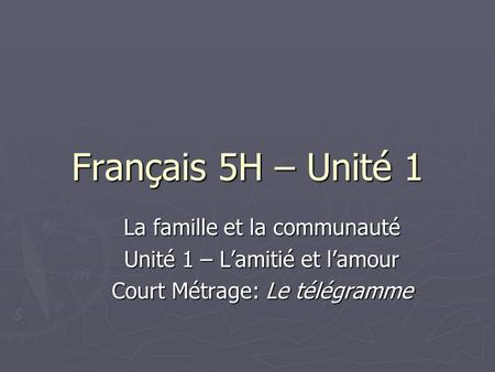 Français 5H – Unité 1 La famille et la communauté