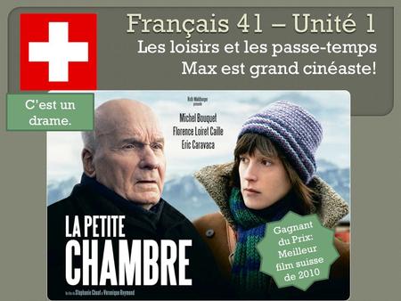 Les loisirs et les passe-temps Max est grand cinéaste! Gagnant du Prix: Meilleur film suisse de 2010 C’est un drame.