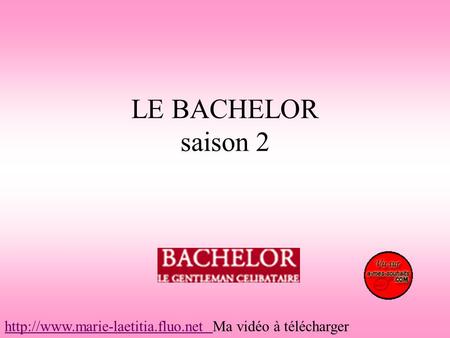 Ma vidéo à télécharger LE BACHELOR saison 2.