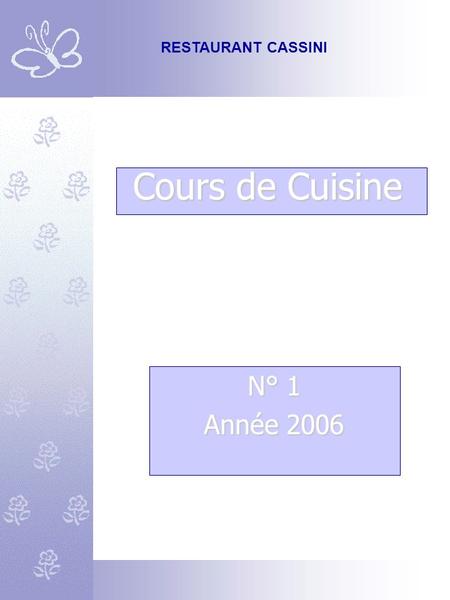 Cours de Cuisine N° 1 Année 2006 RESTAURANT CASSINI.