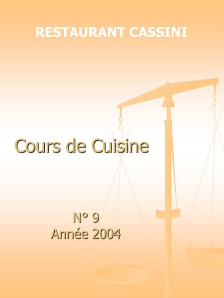 Cours de Cuisine N° 9 Année 2004 RESTAURANT CASSINI.