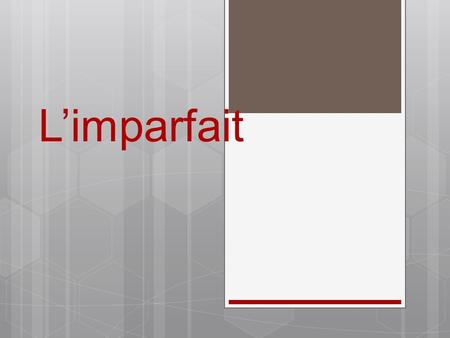 L’imparfait. Usage  The imperfect tense is used to talk about the past.
